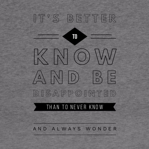 It's better to know and be disappointed than to never know and always wonder by GMAT